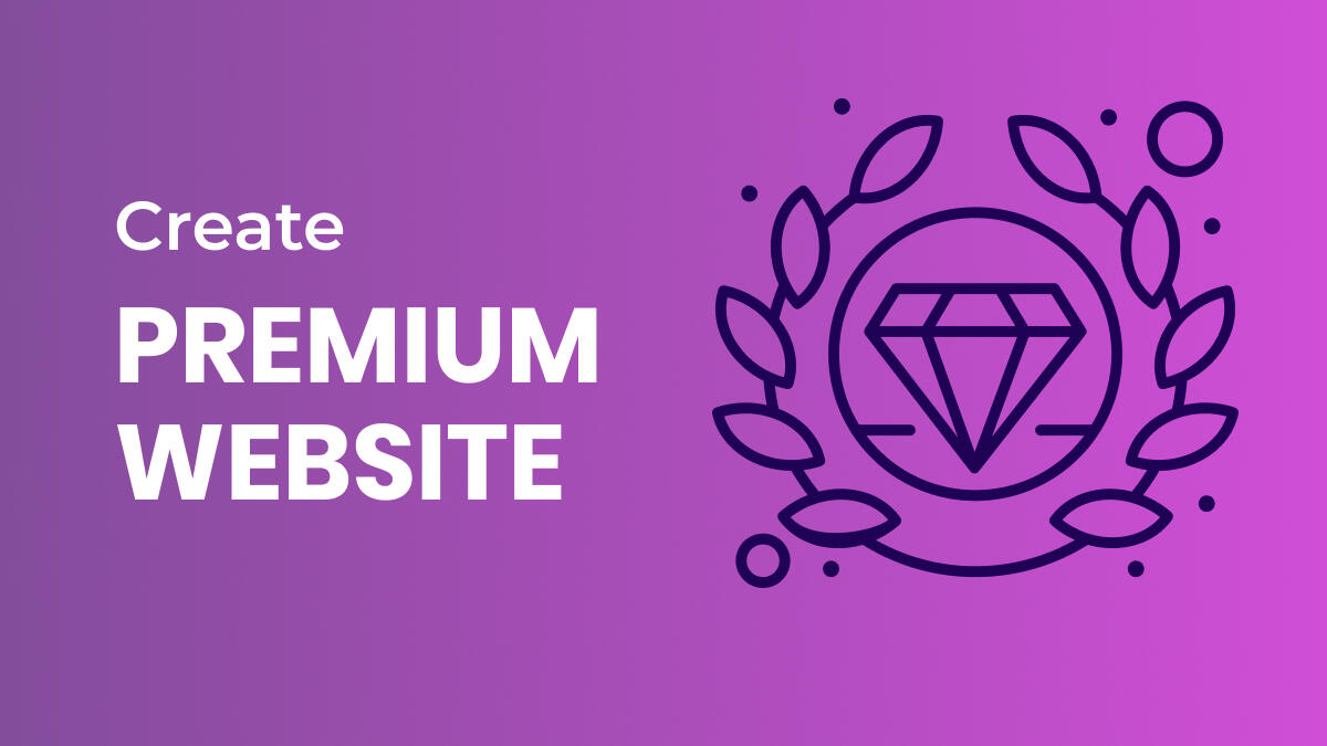 Create An Amazing, Premium Website In 6 Simple Steps